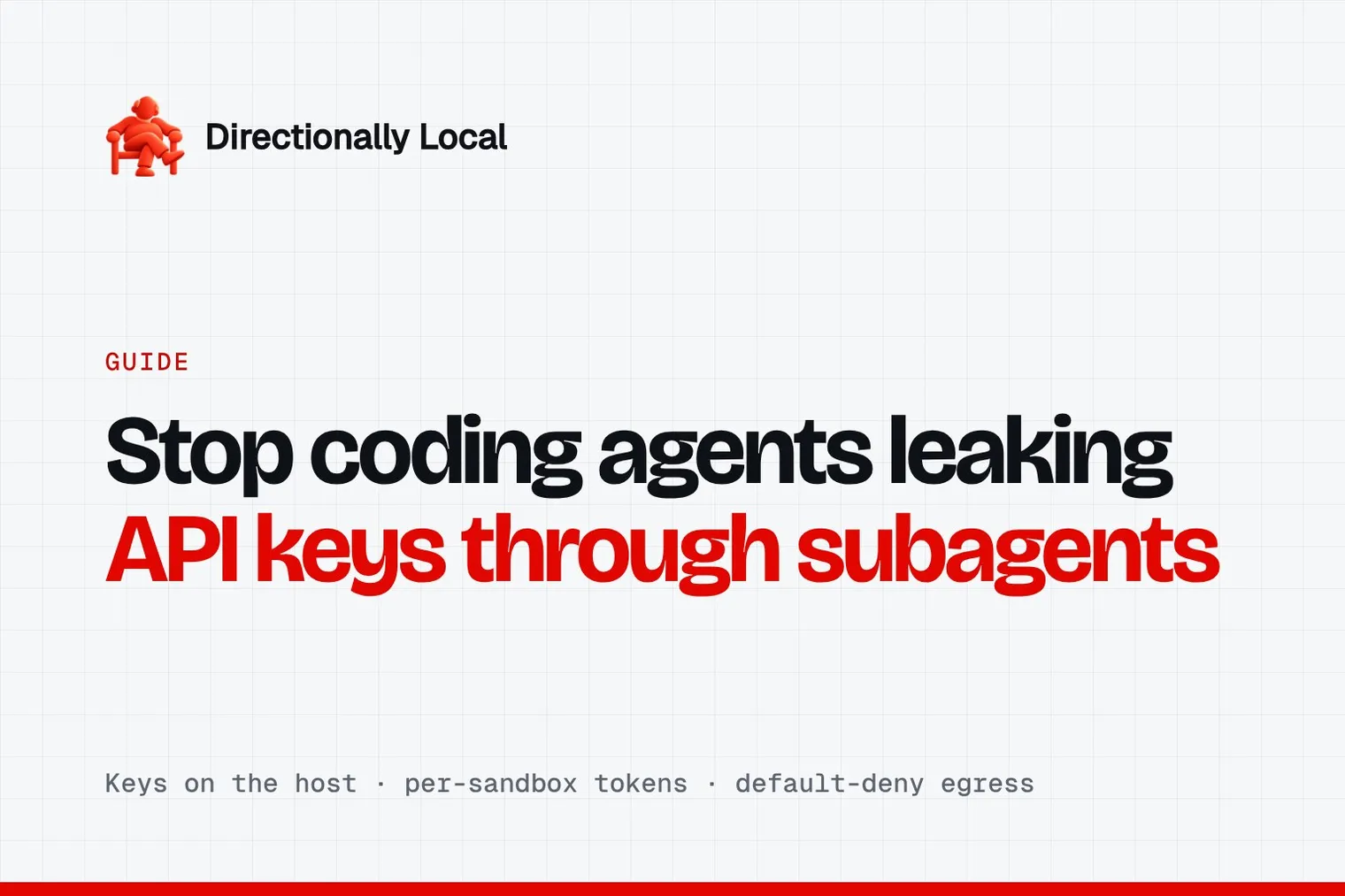 How to stop coding agents leaking API keys through subagents